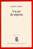 Un air de pipeau, récit