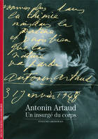 Antonin Artaud, Un insurgé du corps