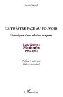 Le théâtre face au pouvoir, Chroniques d'une relation orageuse - (1965-1984)