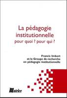 La pédagogie institutionnelle, pour qui, pour quoi ?