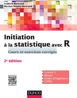 Initiation à la statistique avec R - 2e éd. - Cours, exemples, exercices et problèmes corrigés, Cours, exemples, exercices et problèmes corrigés