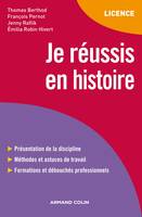 Je réussis en histoire, présentation de la discipline, méthodes et astuces de travail, formations et débouchés professionnels