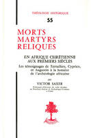 TH n°55 - Morts martyrs reliques - En Afrique chrétienne aux premiers siècles