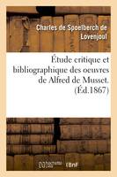 Étude critique et bibliographique des oeuvres de Alfred de Musset, pouvant servir d'appendice à l'édition dite de souscription