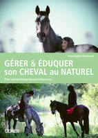 Gérer & éduquer son cheval au naturel