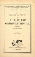 Catalogue des négatifs de la Collection chrétienne et byzantine fondée par Gabriel Millet