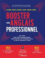 Booster son anglais professionnel, Les clés pour bien communiquer dans toutes les situations pro, à l'écrit comme à l'oral