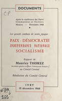 Après la Conférence des partis communistes et ouvriers, Moscou, novembre 1960. Les grands combats de notre époque : paix, démocratie, indépendance nationale, socialisme, Rapport au Comité central. Suivi de Résolution du Comité central