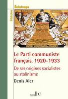 Le Parti communiste français, 1920-1933, De ses origines socialistes au stalinisme