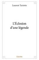 L'éclosion d'une légende