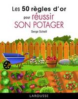 Les 50 règles d'or pour réussir son potager