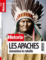 Historia : Les Apaches, Geronimo le rebelle - NUMÉRO SPÉCIAL