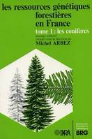 Les ressources génétiques forestières en France, Tome 1. Les conifères