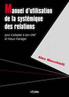 Manuel d'utilisation de la systémique des relations pour s'adapter à son chef et mieux manager