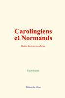 Carolingiens et Normands, Brève histoire moderne