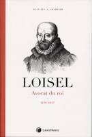 loisel, Avocat du roi, 1536-1617