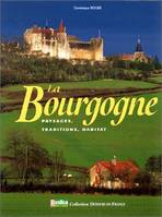 La Bourgogne : paysages traditions habitat, paysages, traditions, habitat