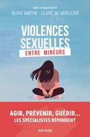 Violences sexuelles entre mineurs, Agir, prévenir, guérir... Les spécialistes répondent