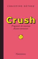 Crush, Fragments du nouveau discours amoureux