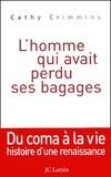 L HOMME QUI AVAIT PERDU SES BAGAGES, du coma à la vie, histoire d'une renaissance