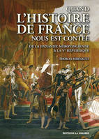 Quand l'histoire de France nous est contée, De la dynastie mérovingienne à la ve république