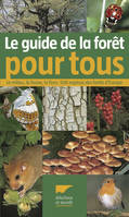 Environnement et écologie Guide de la forêt pour tous, Le milieu, la faune, la flore, 500 espèces des forêts d'Europe