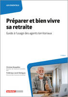 Préparer et bien vivre sa retraite, Guide à l'usage des agents territoriaux