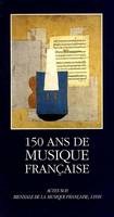 Cent cinquante ans de musique française 1789-1939, [premier colloque, 9-10 mars 1991, Lyon]