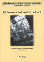 RELATIONS AU TRAVAIL, RELATIONS DE TRAVAIL