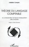 Théorie du langage comptable, Ou comprendre l'art de la manipulation des comptes