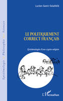 Le politiquement correct français, Epistémologie d'une crypto-religion