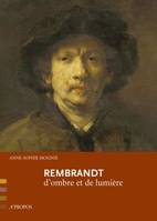 Rembrandt, d´ombre et de lumière, d'ombre et de lumière
