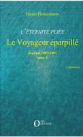 5, L'éternité pliée (Tome V), Le voyageur éparpillé - Journal 1987-1991