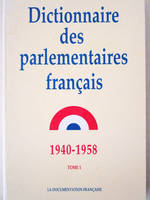 Dictionnaire des parlementaires français., Tome 1, A, Dictionnaire des parlementaires français (1940-1958), tome 1 [Paperback] Collectif, notices biographiques sur les parlementaires français de 1940 à 1958