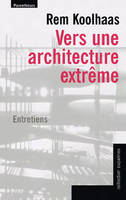 Vers une architecture extrême. Entretiens