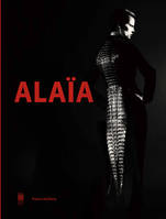 alaia, [exposition, Paris], Palais Galliera, du 28 septembre 2013 au 26 janvier 2014