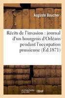 Récits de l'invasion : journal d'un bourgeois d'Orléans pendant l'occupation prussienne