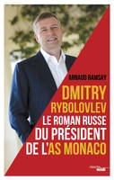 Dmitry Rybolovev, Le roman russe de l'AS Monaco
