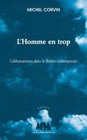 L’Homme en trop : L’abhumanisme dans le théâtre contemporain