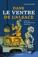 Dans le ventre de l'Alsace, L'âge d'or de la gastronomie alsacienne, 1470-1620