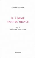 Il a neigé tant de silence; suivi de Invisible ordinaire