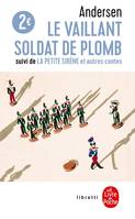 Le vaillant soldat de plomb, La petite sirène, et autres contes