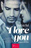 Don't say that I love you - Tome 1, Amour défendu
