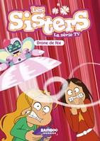 46, Les Sisters - La Série TV - Poche - tome 46, Drone de fée