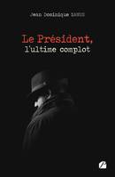 Le Président, l'ultime complot