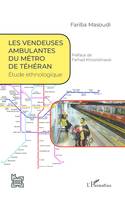 Les vendeuses ambulantes du métro de Téhéran