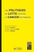 Les politiques de lutte contre le cancer en France, Regards sur les pratiques et les innovations médicales