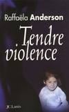 Tendre violence, récit