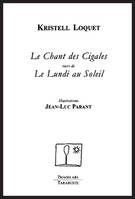 LE CHANT DES CIGALES - Kristell Loquet, suivi de Le lundi au soleil
