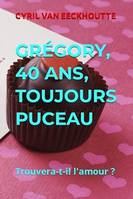 GRÉGORY, 40 ANS, TOUJOURS PUCEAU : TROUVERA-T-IL L'AMOUR ?, Trouvera-t-il l'amour ?